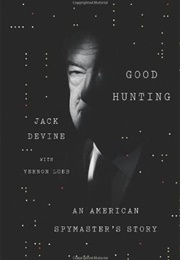 Good Hunting: An American Spymaster&#39;s Story (Jack Devine)