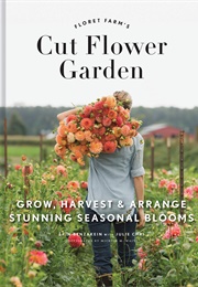 Cut Flower Garden (Erin Benzakein)