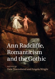 Ann Radcliffe, Romanticism and the Gothic (Edited by Townshend and Wright)
