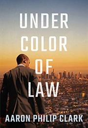 Under Color of Law (Aaron Philip Clark)