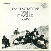 I Wish It Would Rain- The Temptations