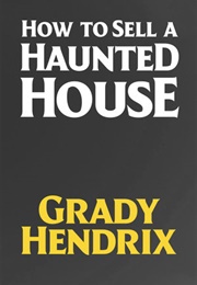 How to Sell a Haunted House (Grady Hendrix)