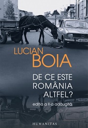 De Ce Este România Altfel? (Lucian Boia)
