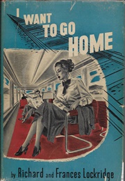I Want to Go Home (Frances & Richard Lockridge)
