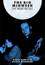 The Big Midweek: Life Inside the Fall (Steve Hanley & Olivia Piekarski)