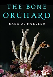 The Bone Orchard (Sara A. Mueller)
