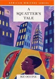 A Squatter's Tale (Ike Oguine)