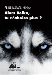 Alors Belka, Tu N'aboies Plus ? (Furukawa Hideo)