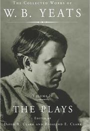 The Collected Works: The Plays (W.B. Yeats)