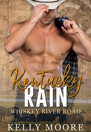 Kentucky Rain-Whisky River Road #4 (Kelly Moore)