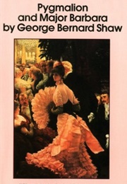Pygmalion and Major Barbara (George Bernard Shaw)