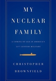 My Nuclear Family: A Coming-Of-Age in America's Twenty-First-Century Military (Christopher Brownfield)
