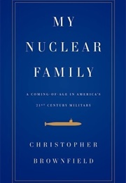 My Nuclear Family: A Coming-Of-Age in America&#39;s Twenty-First-Century Military (Christopher Brownfield)