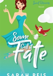Some Call It Fate (Sarah Peis)