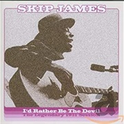 Skip James I'd Rather Be the Devil