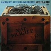 Bachman- Turner Overdrive - Not Fragile