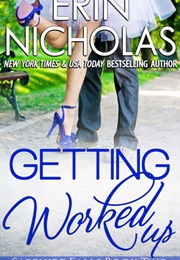 Getting Worked Up (Erin Nicholas)