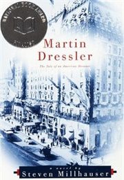 Martin Dressler: The Tale of an American Dreamer (Steven Millhauser)