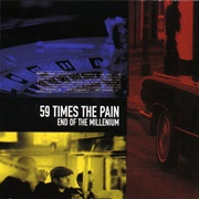 59 Times the Pain - End of the Millennium