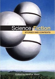 Science Fiction: Stories and Contexts (Heather Masri, Ed.)
