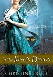 By the King's Design (Christine Trent)