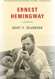 Ernest Hemingway: A Biography (Mary Dearborn)
