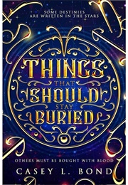 Things That Should Stay Buried (Casey L. Bond)