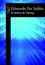 El Delirio De Turing (Edmundo Paz Soldán)