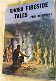 Xhosa Fireside Tales (Phyllis Savory)