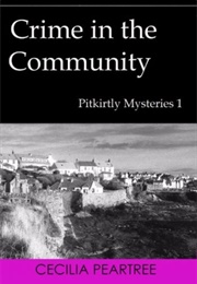 Crime in the Community (Pitkirtly Mystereies 1) (Cecilia Peartree)