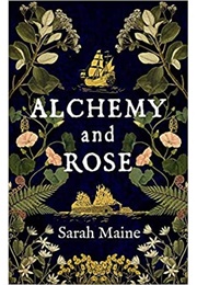 Alchemy and Rose (Sarah Maine)