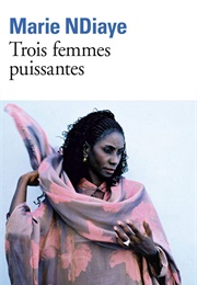 Trois Femmes Puissantes (Marie Ndiaye)