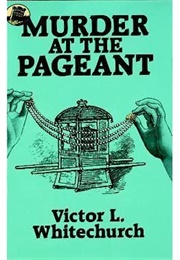 Murder at the Pageant (Victor Whitechurch)