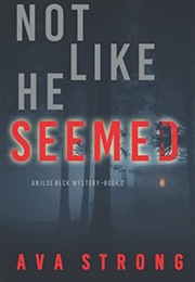 Not Like He Seemed (Ava Strong)