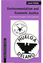 Environmentalism and Economic Justice: Two Chicano Struggles in the Southwest (Laura Pulido)