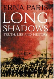 Long Shadows: Truth, Lies and History (Erna Paris)