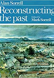 Reconstructing the Past (Sorrell, A. (Ed. Sorrell, M.))