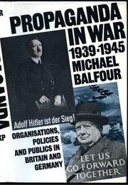 Propaganda in War 1939-45 (Michael Balfour)