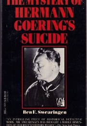 The Mystery of Hermann Goering's Suicide (Ben E. Swearingen)