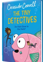 Do Fish Glow in the Dark (Tiny Detectives Series) (Cressida Cowell)