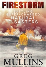 Firestorm: Battling Super-Charged Natural Disasters (Greg Mullins)