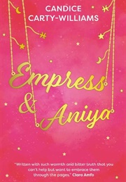 Empress &amp; Aniya (Candice Carty-Williams)