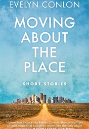 Moving About the Place (Evelyn Conlon)
