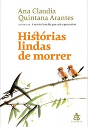 Histórias Lindas De Morrer (Ana Claudia Quintana Arantes)
