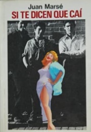 Si Te Dicen Que Caí (Juan Marsé)