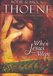 When Jesus Wept (Bodie Thoene)