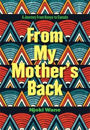 From My Mother's Back: A Journey From Kenya to Canada (Njoki Wane)