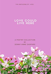 Love Could Live Here (Denny Anne Gaspard)