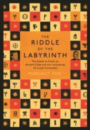 The Riddle of the Labyrinth (Margalit Fox)