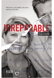 Irreparable: Three Lives. Two Deaths. One Story That Has to Be Told (Mark Gerardot)